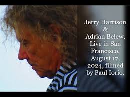 Jerry Harrison & Adrian Belew Play Talking Heads Songs, San Francisco,  8/17/24, filmed by paul iorio