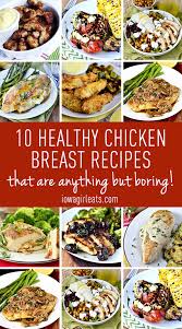 Healthy chicken recipes can be bland, dry, and generally unpleasant. 10 Healthy Chicken Breast Recipes Iowa Girl Eats