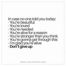 So No One Told You Life Was Gonna Be This Way In Case No One Told You Today Live Life Happy Today Quotes Reason Quotes Alive Quotes
