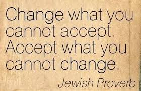 Change What You Cannot Accept Accept What You Cannot Change Jewish Proverb Jewish Proverbs Jewish Quotes Wisdom Quotes
