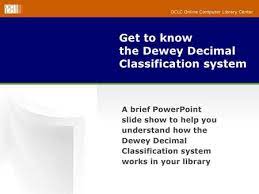 Get To Know The Dewey Decimal Classification System Ppt Download