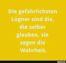 Die Gefahrlichsten Lugner Sind Die Die Selber Glauben Lustige Bilder Spruche Witze Echt Lustig Spruche Zitate Spruche Spruche Lugen