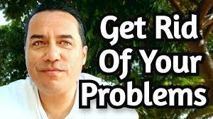 How To Get Rid Of Problems In Life - Youtube