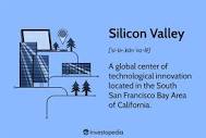 Silicon Valley: Definition, Where It Is, and What It's Famous for