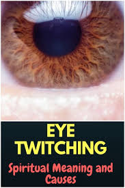 Eye Twitching Spiritual Meaning And Causes Eye Twitching Spiritual Meaning Spirituality