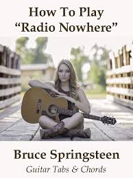 1 contributor total, last edit on feb 03, 2017. Watch How To Play Radio Nowhere By Bruce Springsteen Guitar Tabs Chords Prime Video
