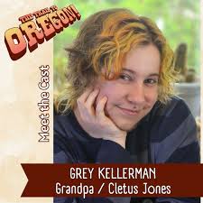Meet the Cast of “The Trail to Oregon”: Grey Kellerman (He/Him)