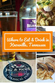 Where To Eat And Drink In Knoxville Tennessee Moving To Tennessee Tennessee Vacation Knoxville Tennessee