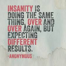 Definition Of Insanity Inspirational Quotes Definition Of Insanity Great Words