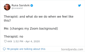 You have a great speaking voice. have you ever gotten cute compliments or funny compliments you want to share? 35 Best Posts About The Everyday Realities Of Zoom Meetings Bored Panda