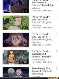 The seven deadly sins dub is live on netflix now! Sins Season 3 Episode 7 English Sub Meliodas 1 Week Ago 59k Views The Seven Deadly Sins Season 3 Episode 7 English Priv Anime 1 Week Ago 91k Views The Seven Deadly