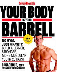 Men's Health Your Body is Your Barbell: No Gym. Just Gravity. Build a  Leaner, Stronger, More Muscular You in 28 Days!: Gaddour, Bj, Editors of  Men's Health Magazi: 9781623363833: Amazon.com: Books