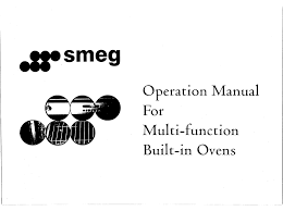 Smeg designed in italy, has functional characteristics of quality with a design that combines style and high technology. Smeg Multi Function Built In Oven Operation Manual Pdf Download Manualslib