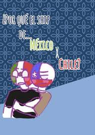 ៹۟▩⃟ '' ᶜᵒⁿᵗʳʸʰᵘᵐᵃⁿˢ ᶜóᵐⁱᶜˢ ᵉ ⁱᵐáᵍᵉⁿᵉˢ.;; Por Que El Ship De Mexico X Chile Countryhumans Amino