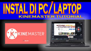 Tempat Tutorial Gratis Cara Instal Kinemaster Di Pc Laptop Dengan Mudah