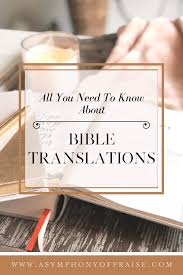 It starts with a simple fact: All You Need To Know About Bible Translations Symphony Of Praise