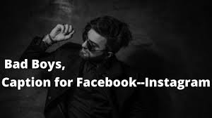 Bad Boys Attitude Caption For Instagram Facebook Caption Youtube
