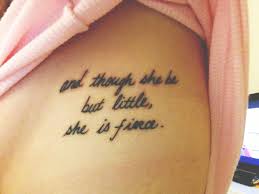 Though She Be But Little She Is Fierce Tattoo Finally Got My Dream Tattoo And Though She Be But Little She Is Fierce Even Got It Tattooed In My Own Handwritin Tattoo Quotes Hip Tattoo Fierce Tattoo