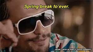 Spring Break Quotes Sayings Spring Break Picture Quotes
