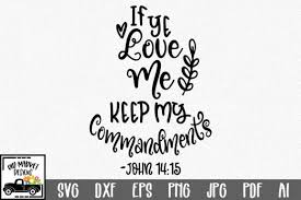 If Ye Love Me Keep My Commandments Svg Graphic By Oldmarketdesigns Creative Fabrica