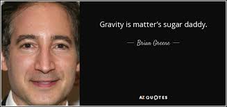 In this article, we will give you examples and tips to help you craft an effective profile. Brian Greene Quote Gravity Is Matter S Sugar Daddy