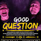 GOOD QUESTION Live At The Mill Dam event image