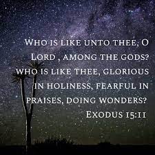 Mark Washington On Twitter: "Who Is Like Unto Thee, O Lord , Among The  Gods? Who Is Like Thee, Glorious In Holiness, Fearful In …  Https://T.co/5Lfyixzf4K Https://T.co/A0Urubzmzj" / Twitter