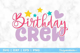 Get crafting with this exclusively designed lovesvg freebie. Birthday Crew Svg File Svg Free Design Resources Svg File