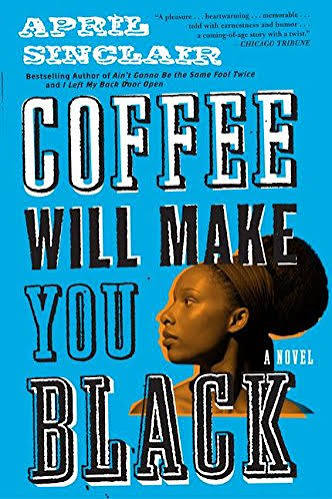 Coffee Will Make You Black: A Novel - April Sinclair: 9780380724598 -  AbeBooks