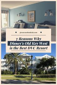 7 Reasons Why Disney S Old Key West S The Best Dvc Resort Green Vacation Deals Disney World Resorts Key West Resorts Disney Vacations