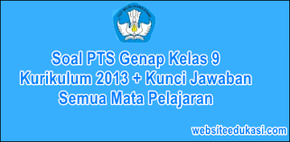 Soal Pts Kelas 9 Semester 2 K13 Dan Kunci Jawaban Tahun 2021 Websiteedukasi Com