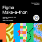 Figma Make-a-thon ✨ event image