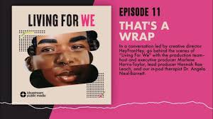 E11: That’s a Wrap ❖ Living For We [AUDIO ONLY]