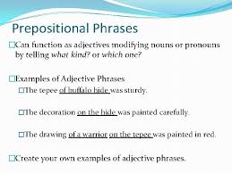 The prepositional phrase in each sentence is italicized for easy identification. Phrases Prepositional Phrases Appositives Participles Gerunds And Infinitives