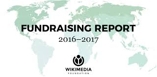2016 2017 Fundraising Report Wikimedia Foundation