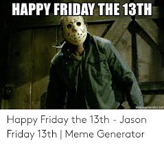 We did not find results for: 25 Best Memes About Friday 13th Meme Friday 13th Memes