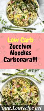 Low Carb Zucchini Noodles Carbonara Low Carb Zucchini Zoodle Recipes Low Carb Pasta