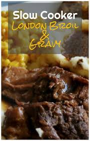 Slow Cooker London Broil And Gravy Recipe London Broil Slow Cooker London Broil Crock Pot Recipe Crockpot Recipes Easy
