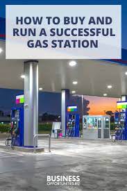 Make Your Gas Station A Successful Business Gas Station Success Business Business