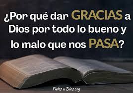 Imágenes de dar gracias a dios por todo es lo que planeó compartir con todos ustedes a través de esta nota, puesto que tenemos mucho para agradecer a diario, y a menudo olvidamos hacerlo. Por Que Dar Gracias A Dios Por Todo Lo Bueno Y Lo Malo Que Nos Pasa Fieles A Dios