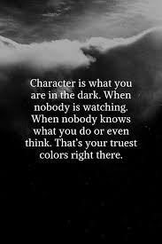 Character Isn T What You See In The Light In 2020 Character Quotes Life Quotes Wise Quotes