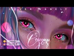Tutorial Ojos Ibispaint X Youtube 💥tiempo sin subir vídeo no? tutorial ojos ibispaint x youtube