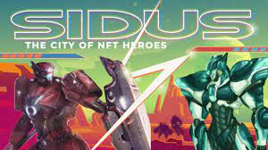 Sidus The City Of Nft Heroes An Nft Collection That Transforms Into A Play To Earn Metaverse