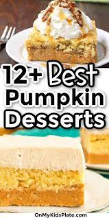 12 Best Pumpkin Desserts For Fall Pumpkin Dessert Delicious Pumpkin Dessert Easy Pumpkin Dessert