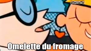 I Spent An Entire Day Only Saying Omelette Du Fromage