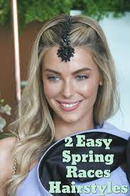 2 Easy Spring Races Hairstyles She Said Spring Racing Carnival Spring Racing Hair Styles