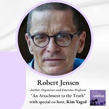 Robert Jensen, a ”Plain Radical” Author, Organizer and Emeritus Professor:  ”An Attachment to Truth”