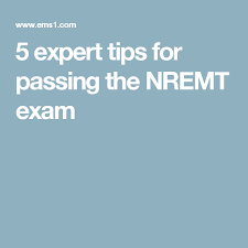 5 Expert Tips For Passing The Nremt Exam Emt Study Exam Paramedic Student