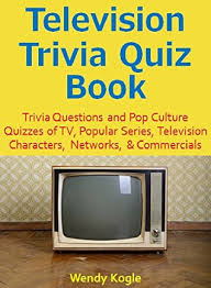 These will be questions about different shows and actors from the 70s. Television Trivia Quiz Book Trivia Questions And Pop Culture Quizzes Of Tv Popular Series Television Characters Networks Commercials By Wendy Kogle