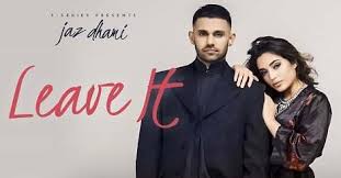 Leave It Mp3 Song Download Jaz Dhami Punjabi 2019 Filmisongs Baddhai ho ayushmann khurrana sanya malhotra neha kakkar sad. filmisongs
